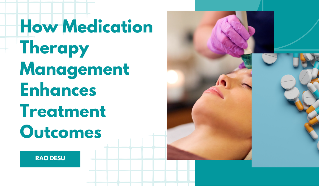 How Medication Therapy Management Enhances Treatment Outcomes