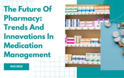 The Future of Pharmacy: Trends and Innovations in Medication Management