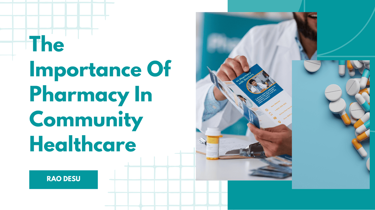 The Importance Of Pharmacy In Community Healthcare - Rao Desu's ...